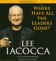 Lee Iacocca, Where Have All The Leaders Gone? (audiobook)